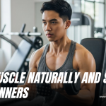 Build Muscle Naturally and Safely for Beginners